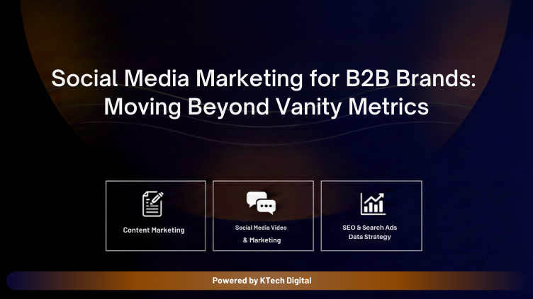 Social Media Marketing for B2B Brands: Moving Beyond Vanity Metrics